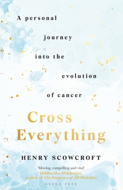 Cross Everything : A personal journey into the evolution of cancer, Paperback / softback Book