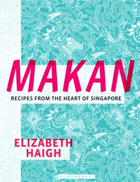 Makan : Recipes from the Heart of Singapore, Hardback Book