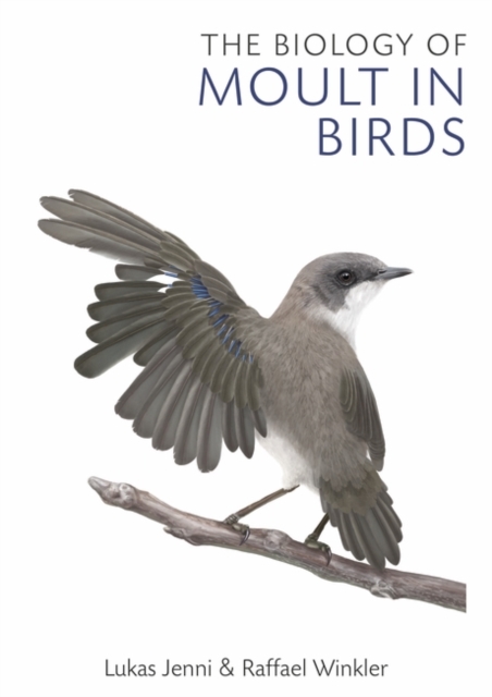 The Biology of Moult in Birds, Hardback Book