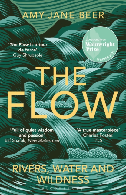 The Flow : Rivers, Water and Wildness   WINNER OF THE 2023 WAINWRIGHT PRIZE FOR NATURE WRITING, EPUB eBook