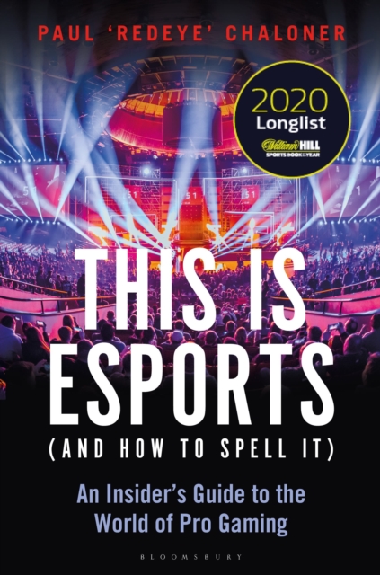 This is esports (and How to Spell it) – LONGLISTED FOR THE WILLIAM HILL SPORTS BOOK AWARD 2020 : An Insider’s Guide to the World of Pro Gaming, Paperback / softback Book