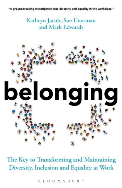 Belonging : The Key to Transforming and Maintaining Diversity, Inclusion and Equality at Work, EPUB eBook