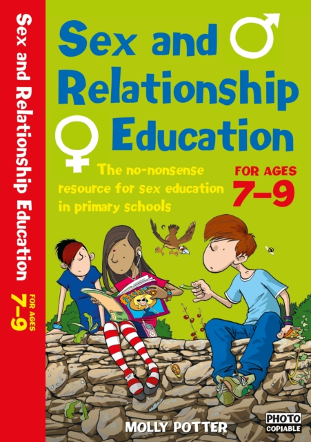 Sex and Relationships Education 7-9 : The no nonsense guide to sex education for all primary teachers, Paperback / softback Book