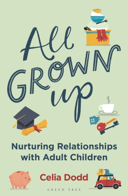 All Grown Up : Nurturing Relationships with Adult Children, EPUB eBook