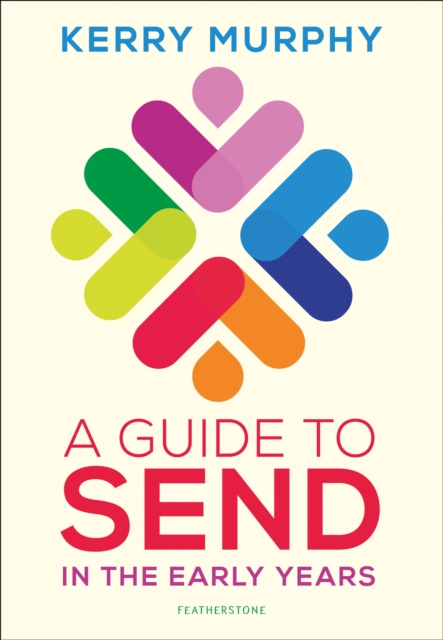 A Guide to SEND in the Early Years : Supporting children with special educational needs and disabilities, Paperback / softback Book