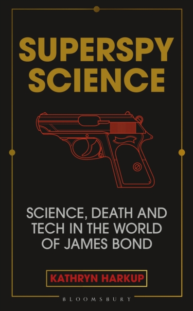 Superspy Science : Science, Death and Tech in the World of James Bond, Hardback Book
