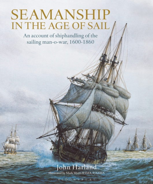 Seamanship in the Age of Sail : An Account of Shiphandling of the Sailing Man-O-War, 1600-1860, Hardback Book