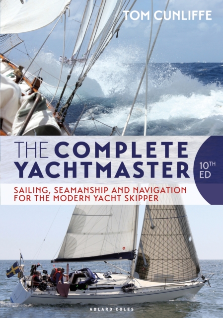 The Complete Yachtmaster : Sailing, Seamanship and Navigation for the Modern Yacht Skipper 10th edition, Hardback Book