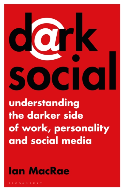 Dark Social : Understanding the Darker Side of Work, Personality and Social Media, PDF eBook