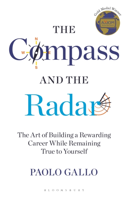 The Compass and the Radar : The Art of Building a Rewarding Career While Remaining True to Yourself, Paperback / softback Book