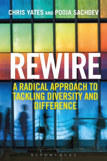 Rewire : A Radical Approach to Tackling Diversity and Difference, Paperback / softback Book