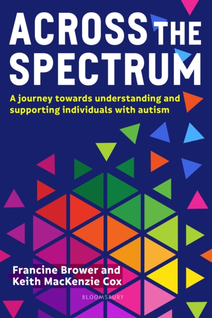 Across the Spectrum : A Journey Towards Understanding and Supporting Autistic Individuals, EPUB eBook