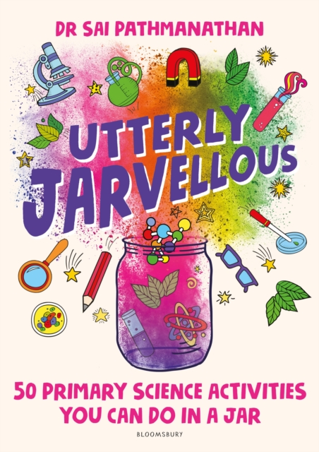 Utterly Jarvellous : 50 primary science activities you can do in a jar, Paperback / softback Book