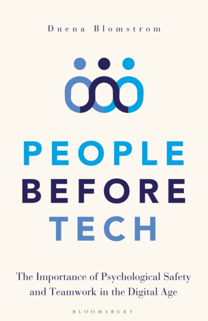 People Before Tech : The Importance of Psychological Safety and Teamwork in the Digital Age, EPUB eBook