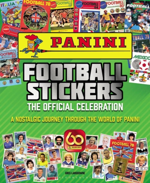 Panini Football Stickers : The Official Celebration: a Nostalgic Journey Through the World of Panini, PDF eBook