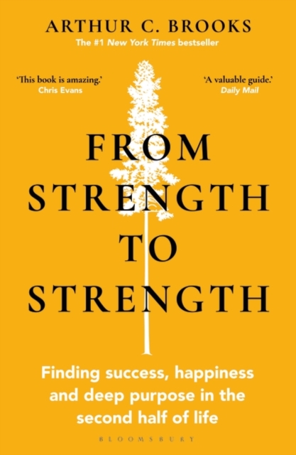 From Strength to Strength : Finding Success, Happiness and Deep Purpose in the Second Half of Life, Paperback / softback Book
