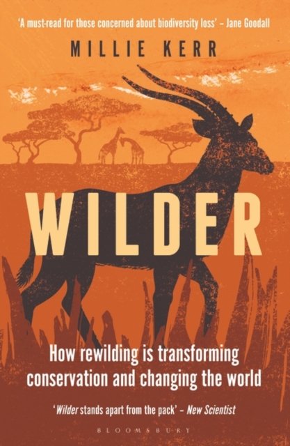 Wilder : How Rewilding is Transforming Conservation and Changing the World, Paperback / softback Book