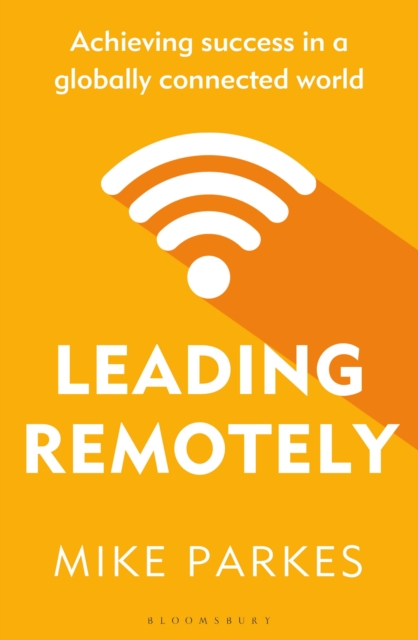 Leading Remotely : Achieving Success in a Globally Connected World, Paperback / softback Book
