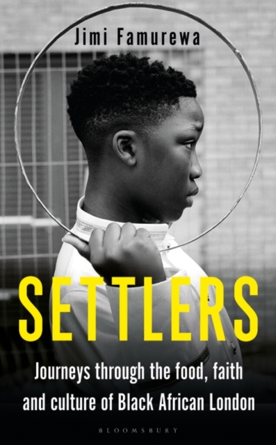 Settlers : Journeys Through the Food, Faith and Culture of Black African London, PDF eBook