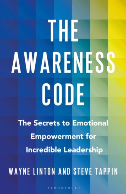 The Awareness Code : The Secrets to Emotional Empowerment for Incredible Leadership, Hardback Book