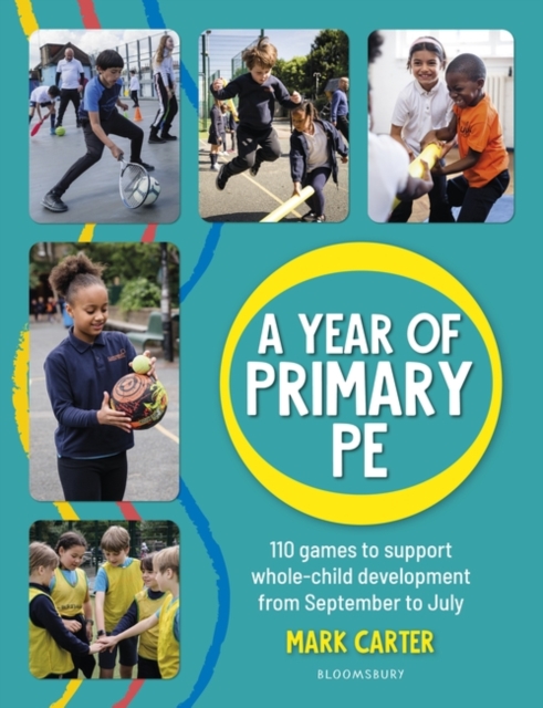 A Year of Primary PE : Over 100 Games to Support Whole-Child Development for the Entire School Year, PDF eBook
