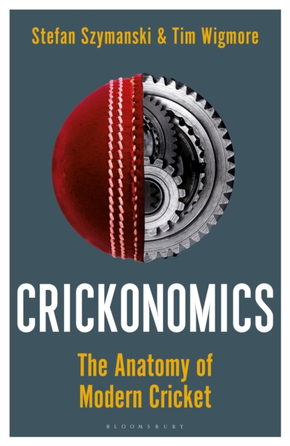 Crickonomics : The Anatomy of Modern Cricket: Shortlisted for the Sunday Times Sports Book Awards 2023, EPUB eBook