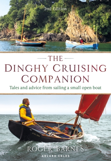 The Dinghy Cruising Companion 2nd edition : Tales and Advice from Sailing a Small Open Boat, EPUB eBook