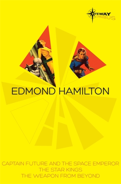Edmond Hamilton SF Gateway Omnibus : Captain Future and the Space Emperor, The Star Kings & The Weapon From Beyond, EPUB eBook