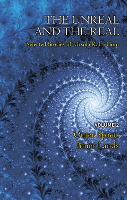 The Unreal and the Real Volume 2 : Selected Stories of Ursula K. Le Guin: Outer Space & Inner Lands, EPUB eBook