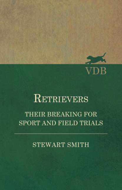 Retrievers - Their Breaking for Sport and Field Trials, EPUB eBook