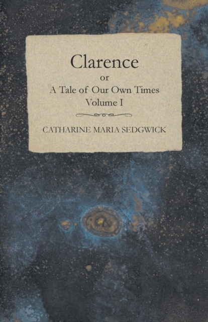 Clarence or, A Tale of Our Own Times - Volume I, EPUB eBook