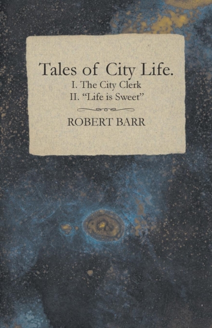 Tales of City Life. I. The City Clerk II. "Life is Sweet", EPUB eBook