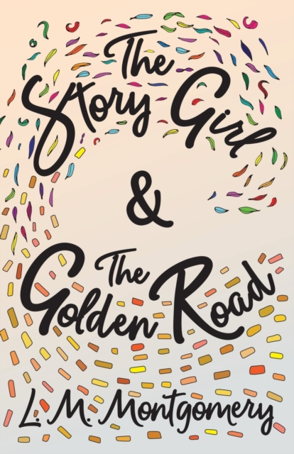 The Story Girl & The Golden Road, Paperback / softback Book