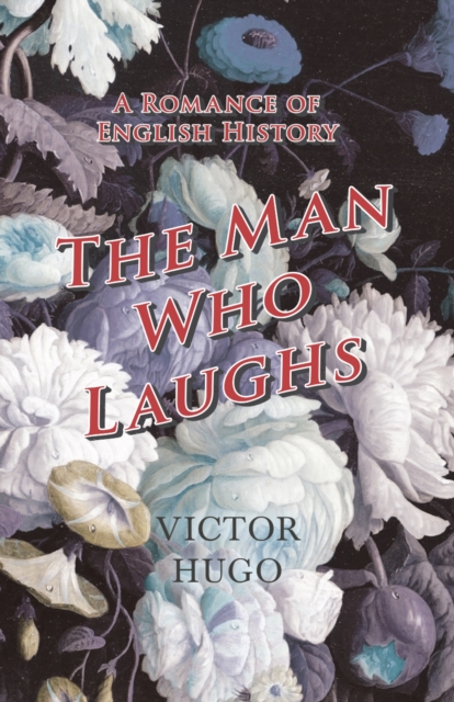 The Man Who Laughs - A Romance of English History, EPUB eBook