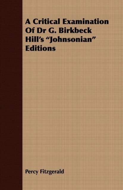 A Critical Examination of Dr G. Birkbeck Hill's Johnsonian Editions, EPUB eBook