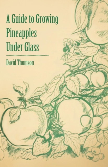 A Guide to Growing Pineapples under Glass, EPUB eBook