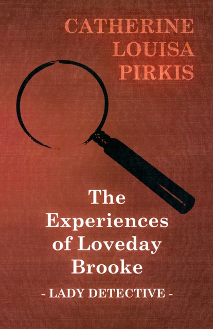 The Experiences of Loveday Brooke, Lady Detective, EPUB eBook