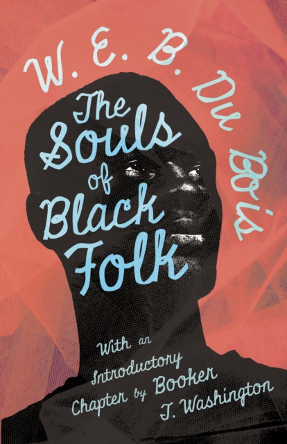 The Souls of Black Folk : With an Introductory Chapter by Booker T. Washington, EPUB eBook