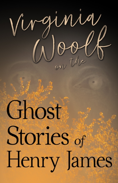 Virginia Woolf on the Ghost Stories of Henry James, EPUB eBook