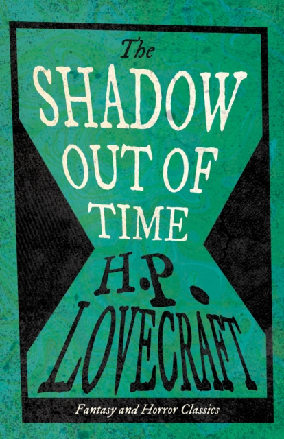 The Shadow Out of Time (Fantasy and Horror Classics) : With a Dedication by George Henry Weiss, EPUB eBook