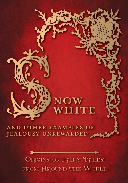 Snow White - And other Examples of Jealousy Unrewarded (Origins of Fairy Tales from Around the World): Origins of Fairy Tales from Around the World : Origins of Fairy Tales from Around the World, EPUB eBook