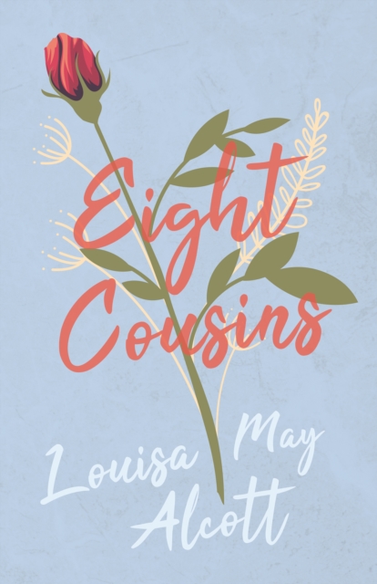 Eight Cousins : or, The Aunt Hill, EPUB eBook