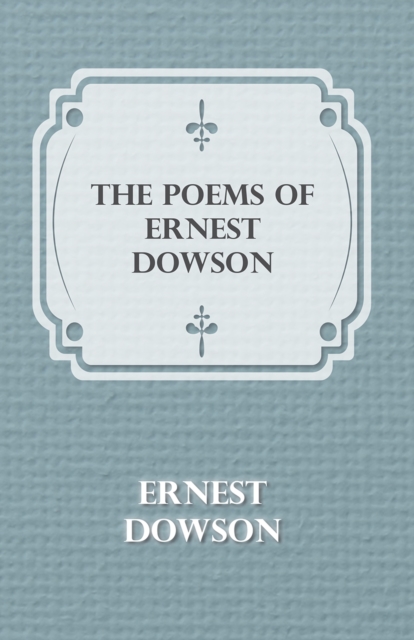 The Poems of Ernest Dowson, EPUB eBook