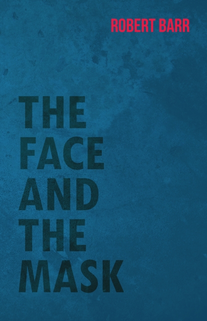 The Face And The Mask, EPUB eBook