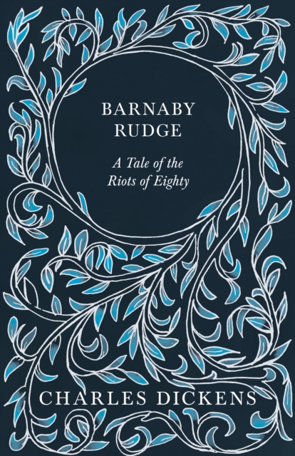 Barnaby Rudge : A Tale of the Riots of Eighty, EPUB eBook