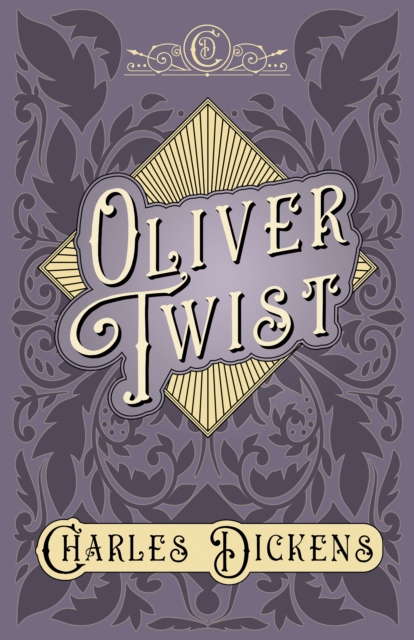 Oliver Twist : The Parish Boy's Progress - With Appreciations and Criticisms By G. K. Chesterton, EPUB eBook