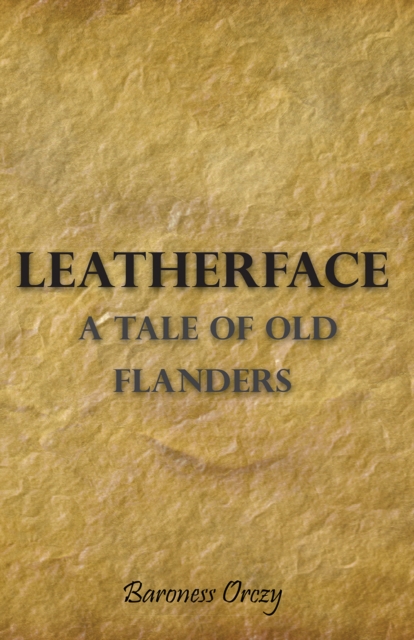 Leatherface - A Tale of Old Flanders, EPUB eBook