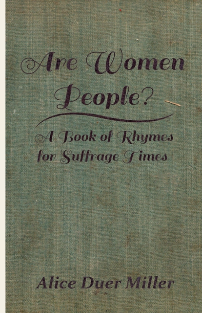 Are Women People? - A Book of Rhymes for Suffrage Times, EPUB eBook