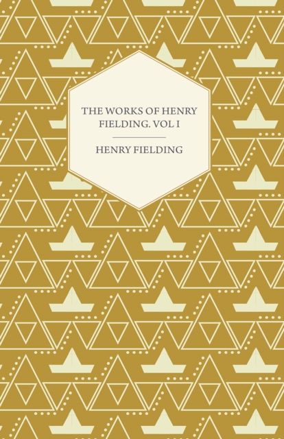 The Works of Henry Fielding; Vol. I; A Journey from This World to the Next and a Voyage to Lisbon, EPUB eBook