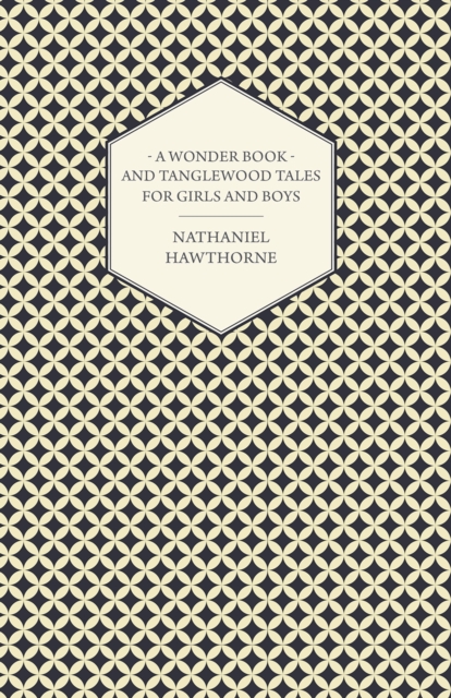 A Wonder Book and Tanglewood Tales for Girls and Boys, EPUB eBook